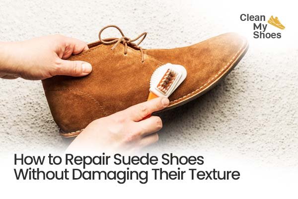 How to Repair Suede Shoes Without Damaging Their Texture