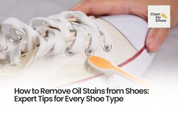how to remove oil stains from shoes
