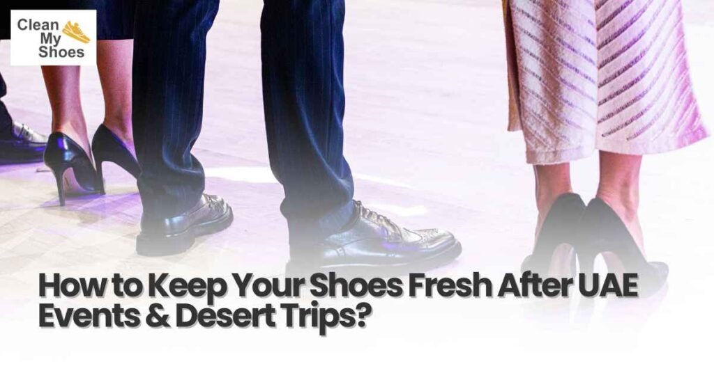 keep shoes fresh after desert trips